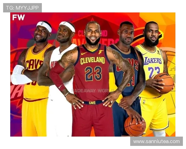 勒布朗·詹姆斯领衔新篇章重返赛场挑战历史巅峰成就